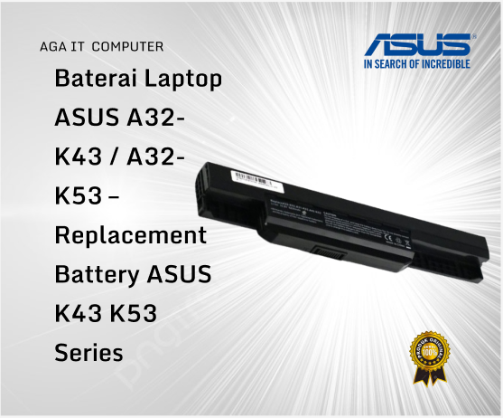 Baterai Laptop ASUS A32-K43 / A32-K53 – Replacement Battery ASUS K43 K53 Series